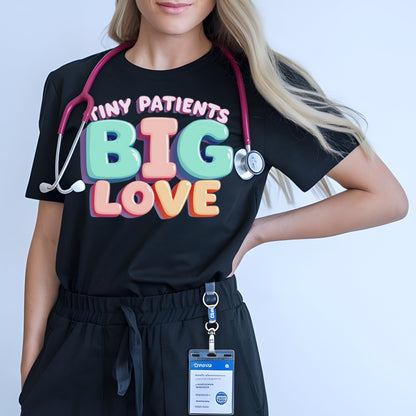 “Tiny Patients, Big Love” Pediatric Nurse Tee